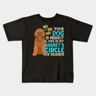 Your Dog Is Merely A Joke | Dog Mom Dad Gifts | Dog Barbet Kids T-Shirt